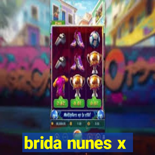 brida nunes x